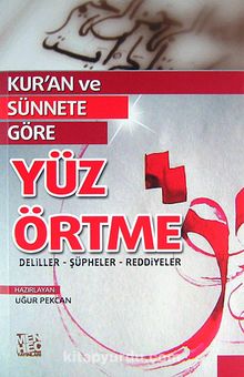 Kur'an ve Sünnete Göre Yüz Örtme - Bilinmeyen Yazar