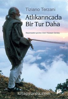 Atlıkarıncada Bir Tur Daha - Tiziano Terzani