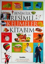 Benim İlk Resimli Kelimler Kitabım / Okul Öncesi Eğitimi Resimli Kitaplar Serisi -2