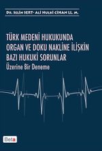 Türk Medeni Hukukunda Organ ve Doku Nakline İlişkin Bazı Hukuki Sorunlar Üzerine Bir Deneme