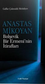 Anastas Mikoyan & Bolşevik Bir Ermeni'nin İtirafları