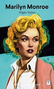 Marilyn Monroe: Melankolik Sarışın - Nilgün Taylan