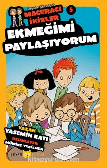 Ekmeğimi Paylaşıyorum - Maceracı İkizler 5 - Yasemin Katı