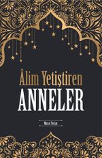 Alim Yetiştiren Anneler