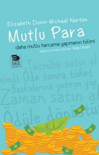 Mutlu Para & Daha Mutlu Harcama Yapmanın Bilimi