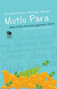 Mutlu Para & Daha Mutlu Harcama Yapmanın Bilimi
