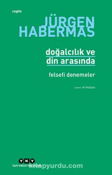 Doğalcılık ve Din Arasında & Felsefi Denemeler - Jürgen Habermas