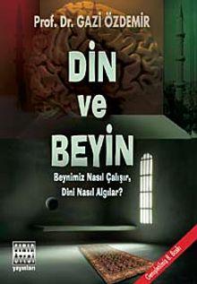 Din ve Beyin & Beynimiz Nasıl Çalışır, Dini Nasıl Algılar?