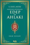 Hadislerle M&uuml;sl&uuml;manın Edep ve Ahlakı - el-Edeb&uuml;'l M&uuml;fred
