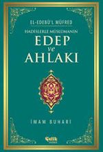 Hadislerle Müslümanın Edep ve Ahlakı - el-Edebü'l Müfred