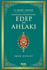 Hadislerle Müslümanın Edep ve Ahlakı - el-Edebü'l Müfred