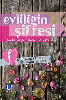 Evliliğin Şifresi & Uzun ve Mutlu Evliliğin 40 Sırrı
