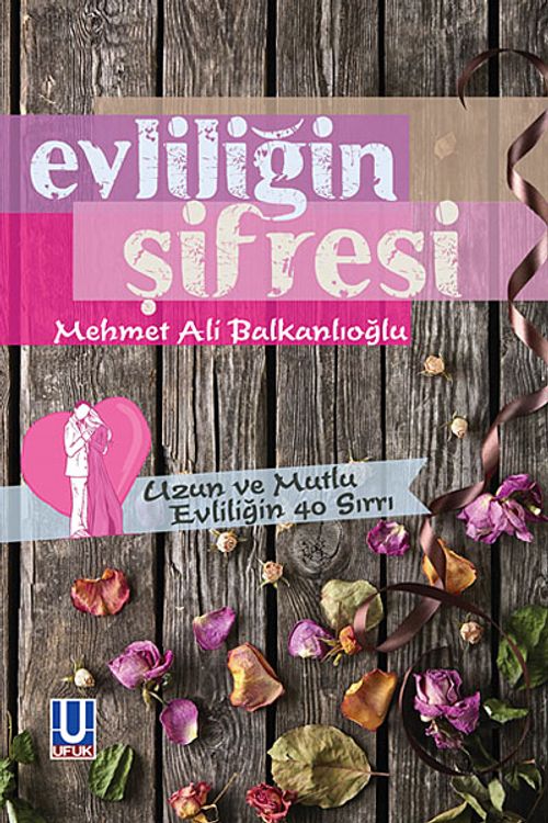 Evliliğin Şifresi & Uzun ve Mutlu Evliliğin 40 Sırrı