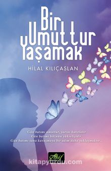Bir Umuttur Yaşamak - Hilal Kılıçaslan