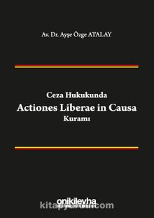 Ceza Hukukunda Actiones Liberae in Causa Kuramı