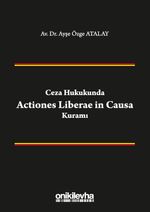 Ceza Hukukunda Actiones Liberae in Causa Kuramı