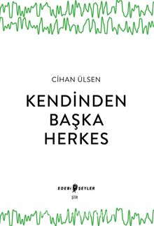Kendinden Başka Herkes - Cihan Ülsen