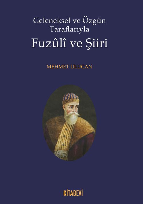 Geleneksel ve Özgün Taraflarıyla Fuzuli ve Şiiri