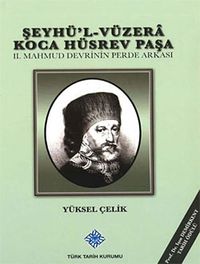 Şeyhü'l-Vüzera Koca Hüsrev Paşa & II.Mahmud Devrinin Perde Arkası