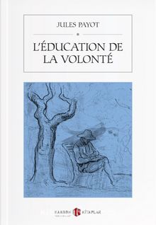 L'Éducation de la Volonté - Jules Payot