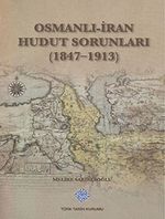 Osmanlı-İran Hudut Sorunları (1847-1913)