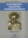 Kazak T&uuml;rkleri ile &Ccedil;arlık Rusyası Arasındaki Siyasi İlişkiler