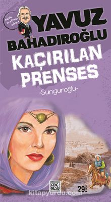 Sunguroğlu Kaçırılan Prenses - Yavuz Bahadıroğlu