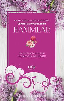 Kur’an-ı Kerim ve Hadis-i Şeriflerde Cennetle Müjdelenen  Hanımlar - Mansur Abdulhakim