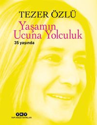 Yaşamın Ucuna Yolculuk 35 Yaşında (35. Yıl Özel Baskı)