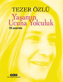 Yaşamın Ucuna Yolculuk 35 Yaşında (35. Yıl Özel Baskı)