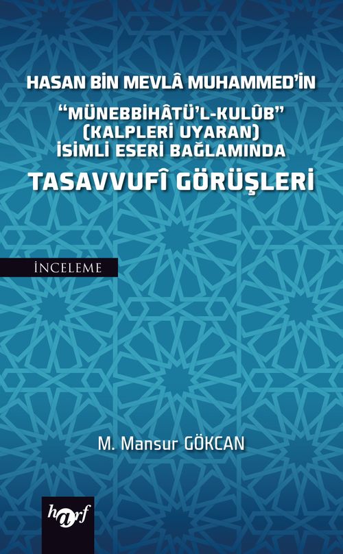 Hasan Bin Mevla Muhammed'in “Münebbihatü'l-Kulub” (Kalpleri Uyaran) İsimli Eseri Bağlamında Tasavvufi Görüşleri