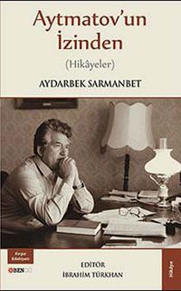 Aytmatov'un İzinden Hikayeler