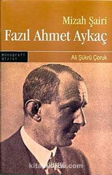 Mizah Şairi Fazıl Ahmet Aykaç - Ali Şükrü Çoruk