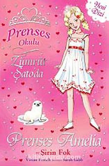 Prenses Amelia ve Şirin Fok / Prenses Okulu -25 - Vivian French