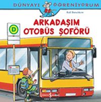 Arkadaşım Otobüs Şoförü / Dünyayı Öğreniyorum