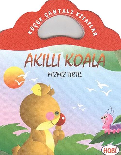 Akıllı Koala-Mızmız Tırtıl / Küçük Çantalı Kitaplar