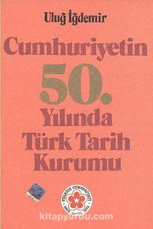 Cumhuriyetin 50.yılında Türk Tarih Kurumu