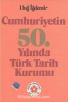 Cumhuriyetin 50.yılında Türk Tarih Kurumu