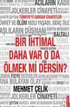 Bir İhtimal Daha Var O da &Ouml;lmek mi Dersin?