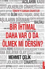 Bir İhtimal Daha Var O da Ölmek mi Dersin?