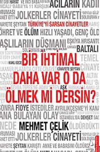 Bir İhtimal Daha Var O da Ölmek mi Dersin?