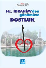 Hz. İbrahim'den Günümüze Dostluk