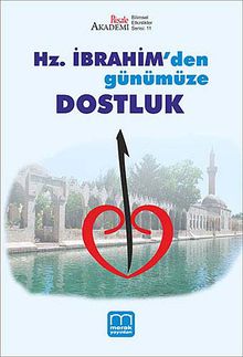 Hz. İbrahim'den Günümüze Dostluk