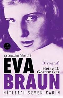 Eva Braun Hitler'i Seven Kadın - Heike B. Görtemaker
