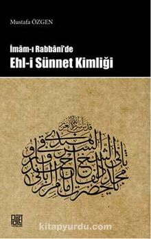 İmam-ı Rabani'de Ehli Sünnet Kimliği - Mustafa Özgen