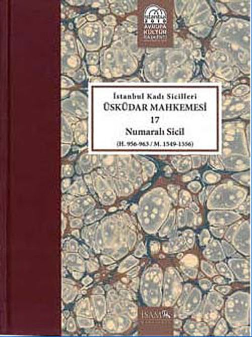 İstanbul Kadı Sicilleri Üsküdar Mahkemesi 17 Numaralı Sicil (H. 956-963/M.1549-1556)