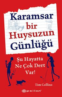 Karamsar Bir Huysuzun Günlüğü & Şu Hayatta Ne Çok Dert Var!