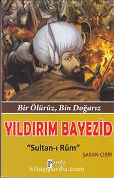 yildirim bayezid bir oluruz bin dogariz sultan i rum saban cibir kitapyurdu com