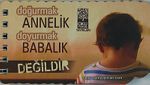 Doğurmak Annelik Doyurmak Babalık Değildir (Kartela)