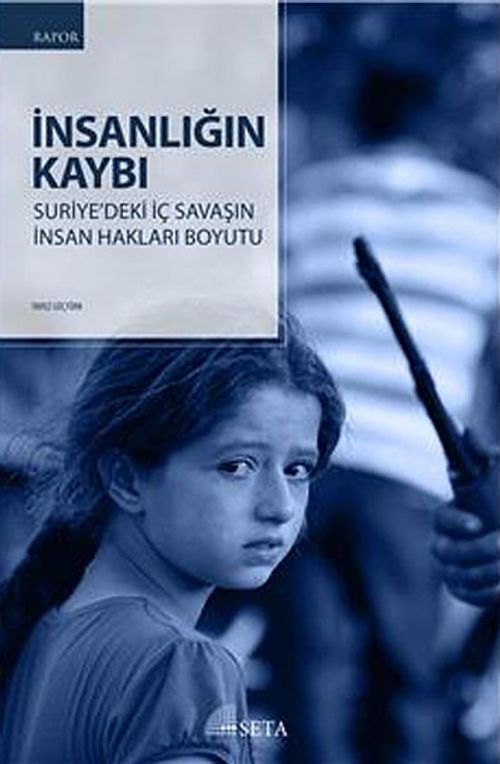 İnsanlığın Kaybı & Suriye'deki İç Savaşın İnsan Hakları Boyutu